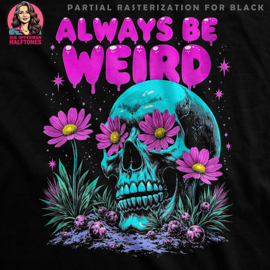 Floral Skull Always Be Weird Halftone T-Shirt Design - halftone PNG for T-shirts – Sue Opperman Halftones